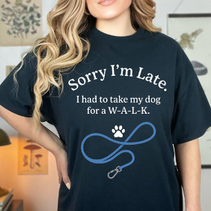 T-shirt Désolé drôle je suis en retard chien promenade amo