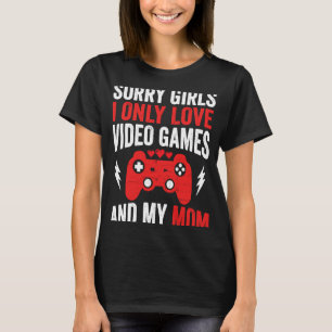 T-shirt Désolé Filles I Only Love Jeux Vidéos & my Mom Val
