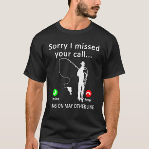T-shirt Désolé Hommes J Ai Raté Votre Appel Était Sur L Au