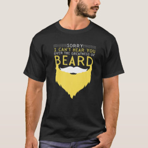 T-shirt Désolé I Cant Hear you Over The Greatness Of My Be