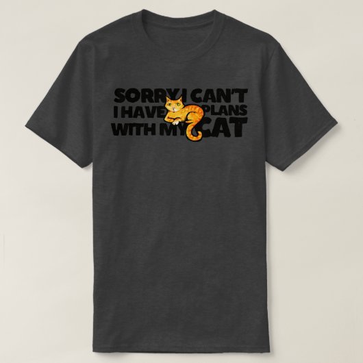 T-shirt Désolé I can't I have plan with my cat - 7 (Design devant)