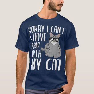T-shirt Désolé I Can't I Have Plan With My Cat Funny Cat