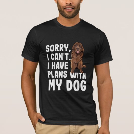 T-shirt Désolé I Cant I Have Plan With My Newfoundland Dog (Devant)