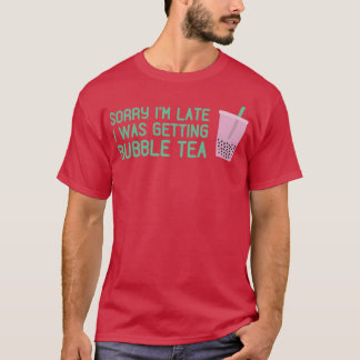 T-shirt Désolé Ix27M En Retard J'Ai Obtenu Bubble Tea Rose