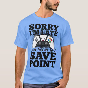 T-shirt Désolé J'Ai Dû Récupérer Un Jeu Vidéo De Point De