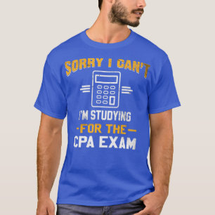 T-shirt Désolé, J'Ai Étudié Canx27t Ix27m Pour L'Examen CP