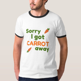 T-shirt Désolé, j'ai eu la carotte dans l'œil
