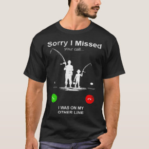 T-shirt Désolé j'ai manqué votre appel étais sur l'autre l
