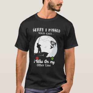 T-shirt Désolé j'ai manqué votre appel étais sur l'autre l