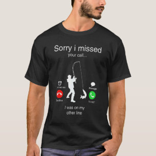 T-shirt Désolé j'ai manqué votre appel étais sur une autre