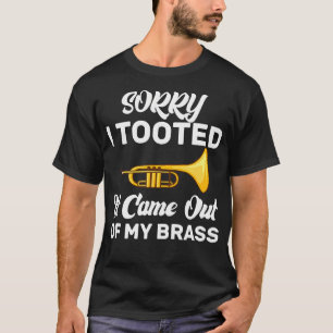 T-shirt Désolé j'ai péter c'est sorti de mon cuivre drôle