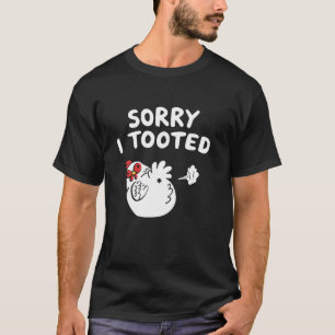 T-shirt Désolé j'ai péter drôle amateur de poulet qui pète