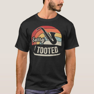 T-shirt Désolé j'ai pétété drôle Joueur de saxophone