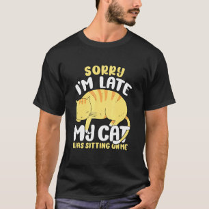 T-shirt Désolé, J'Ai Tard Mon Chat Était Assis Sur Moi 2