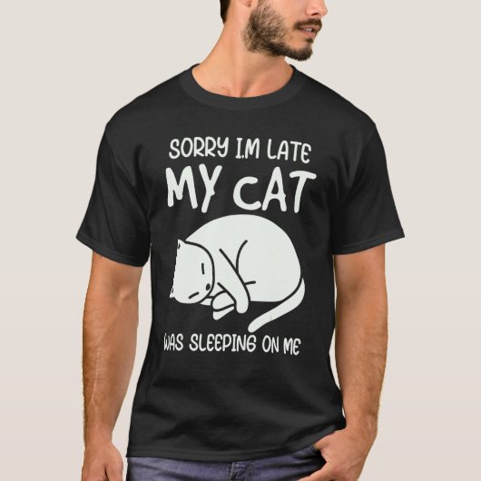 T-shirt Désolé, J'Ai Tardé Mon Chat Dormait Sur Moi Kitty  (Devant)