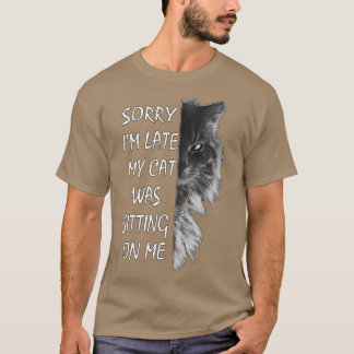 T-shirt Désolé, J'Ai Tardé Mon Chat Était Assis Sur Moi 11
