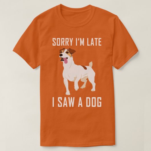 T-shirt Désolé, J'Ai Vu Un Chien 2 En Retard (Design devant)