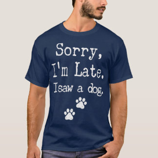 T-shirt Désolé Je N'Ai Pas Vu Un Chien HommesFemmesEnfant 