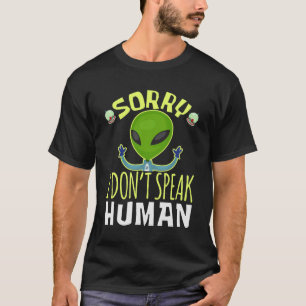 T-shirt Désolé je ne parle pas Humain Drôle Alien