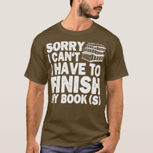 T-shirt Désolé Je ne peux pas avoir à finir mon livre Drôl