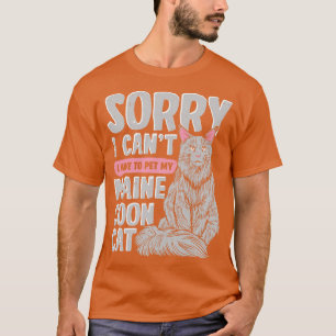 T-shirt Désolé Je Ne Peux Pas Avoir À Pet Mon Chat Maine C