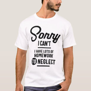 T-shirt Désolé, je ne peux pas avoir beaucoup de devoirs à