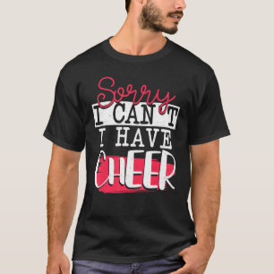 T-shirt Désolé, je ne peux pas avoir Cheer Cheerleader cad