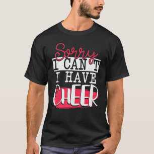 T-shirt Désolé, je ne peux pas avoir Cheer Cheerleader cad