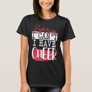 T-shirt Désolé, je ne peux pas avoir Cheer Funny Cheerlead
