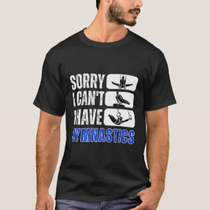T-shirt Désolé, Je Ne Peux Pas Avoir De Gymnastique Au Sei
