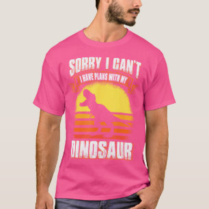 T-shirt Désolé Je Ne Peux Pas Avoir De Plans Avec Mon Dino