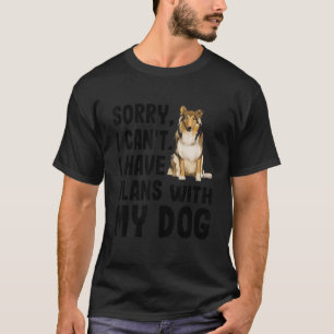 T-shirt Désolé Je Ne Peux Pas Avoir Des Plans Avec Mon Chi