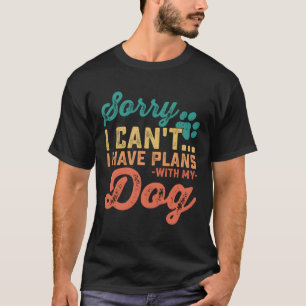 T-shirt Désolé Je Ne Peux Pas Avoir Des Plans Avec Mon Chi