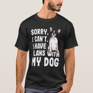 T-shirt Désolé Je Ne Peux Pas Avoir Des Plans Avec Mon Chi