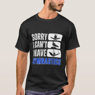 T-shirt Désolé Je Ne Peux Pas Avoir Gymnastique Bye Gymnas