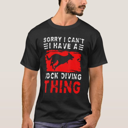 T-shirt Désolé, Je Ne Peux Pas Avoir Un Chien De Dock, Ce  (Devant)