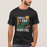 T-shirt Désolé, je ne peux pas avoir une pratique de bande<br><div class="desc">Désolé, je ne peux pas avoir de pratique de bande. Conception amusante de fanfare pour ceux qui jouent du saxophone, de la trompette ou du tambour dans un groupe, un orchestre ou une représentation musicale. Cool vintage de musique de bande rétro marchandises pour groupe geek, groupe nerd ou camp de...</div>