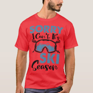 T-shirt Désolé je ne peux pas c'est la saison de ski, spor
