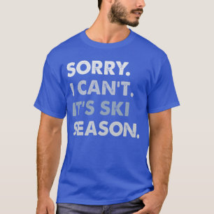 T-shirt Désolé je ne peux pas C'est la saison de ski Sport