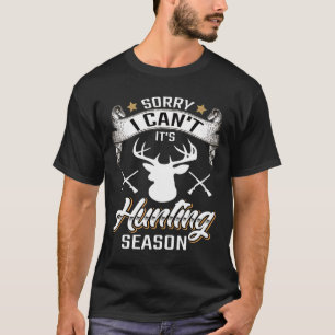 T-shirt Désolé, Je Ne Peux Pas Chasser Le Chasseur De Cerf