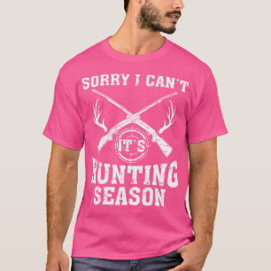 T-shirt Désolé Je Ne Peux Pas Chasser Les Chasseurs De Cer