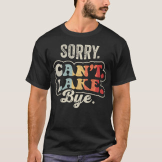 T-shirt Désolé, je ne peux pas dire au lac à bientôt, drôl