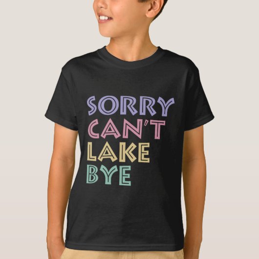 T-shirt Désolé, je ne peux pas dire au revoir  (Devant)