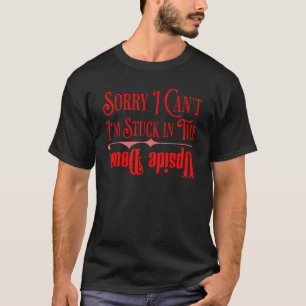 T-shirt Désolé, je ne peux pas être coincé à l'envers