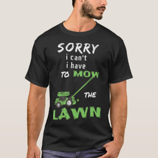 T-shirt Désolé je ne peux pas je dois tondre la pelouse -