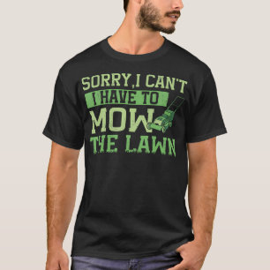 T-shirt Désolé je ne peux pas je dois tondre la pelouse av
