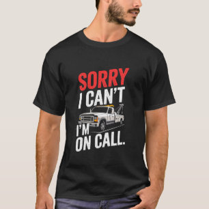 T-shirt Désolé je ne peux pas je suis d'astreu, conducteur