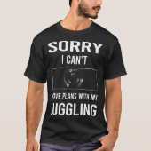 T-shirt Désolé Je Ne Peux Pas Jongler Juggle Juggler (Devant)