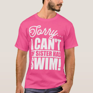 T-shirt Désolé Je Ne Peux Pas Ma Soeur A Nagé Drôle Swimme