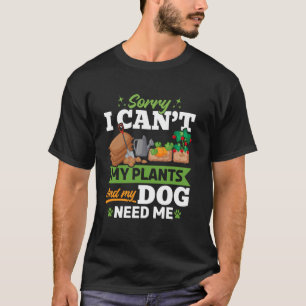 T-shirt Désolé je ne peux pas mes plantes et mon chien ont